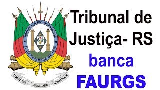 TRIBUNAL DE JUSTIÇA RS  Banca FAURGS [upl. by Caesaria766]