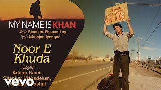 Noor E Khuda Best Song  My Name is KhanShah Rukh KhanKajolAdnan SamiShreya Ghoshal [upl. by Rellek]