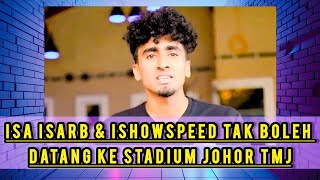 Isa Isarb penjelasan kenapa Ishowspeed tak boleh ke stadium johor TMJ ishowspeed isaisarb [upl. by Ahsied]