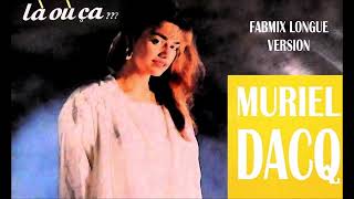 Muriel Dacq  là où çà  Fabmix longue version  1986 [upl. by Behre735]