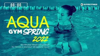 Aqua Gym Spring 2022 128 bpm32 Count 60 Minutes Mixed Compilation for Fitness amp Workout [upl. by Jolenta]