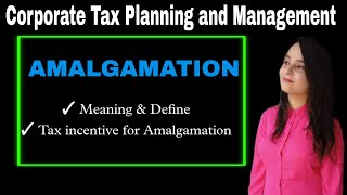 amalgamation in corporate tax planning and management  tax incentive for amalgamation  mcom mdu gu [upl. by Anirda]