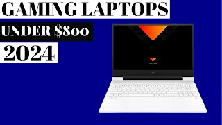 The Best Gaming Laptops under 800 in 2024 Top 5 Picks [upl. by Chrissy]