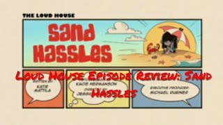 Loud House Episode Review Sand Hassles [upl. by Gensler879]