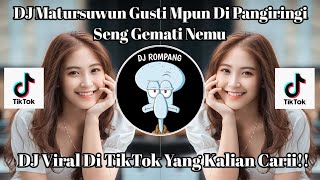 DJ MATURSUWUN GUSTI MPUN MARINGI SENG GEMATI NEMU VIRAL DI TIKTOK YANG KALIAN CARII [upl. by Kiyoshi252]