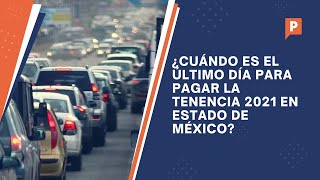 ¿Cuándo es el último día para pagar la tenencia 2021 en Estado de México [upl. by Aramaj129]