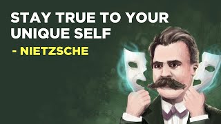 Friedrich Nietzsche  How To Stay True To Your Unique Self [upl. by Lothar]