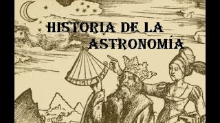 Historia de la Astronomía desde la antigüedad hasta hoy [upl. by Suoivatnom960]