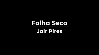 Folha Seca  Jair Pires Playback com letra [upl. by Mendoza343]