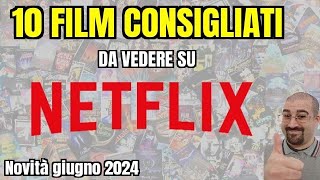 10 FILM CONSIGLIATI da vedere su NETFLIX  Giugno 2024  Nuove uscite [upl. by Emirej]