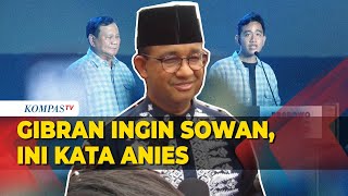 Respons Anies Baswedan soal Keinginan Gibran Sowan [upl. by Mikeb740]