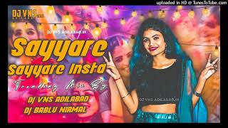 SAYYARE SAYYARE INSTAGRAM TRENDING DJ SONG MIX BY DJ VNS ADILABAD DJ BABLU NIRMAL FOLKMOVIESON [upl. by Llewon713]