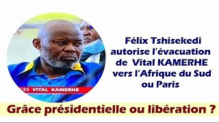 Probable évacuation sanitaire de Vital KAMERHE  Grâce présidentielle de FELIX ou libération [upl. by Imena]