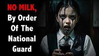 No Milk By Order Of The National Guard  Creepypasta [upl. by Der302]