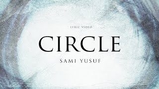 Sami Yusuf  Circle Lyric Video [upl. by Novad990]