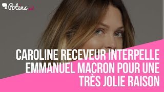 Caroline Receveur interpelle Emmanuel Macron pour une très jolie raison [upl. by Eittol194]