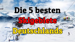 Die 5 bestengrößten Skigebiete Deutschlands [upl. by Charlie]