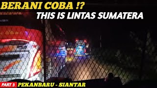 Part 3  MAKIN MALAM MAKIN SENAM JANTUNG  Trip Pekanbaru  Siantar With Bus INTRA Seat 21 [upl. by Amapuna]