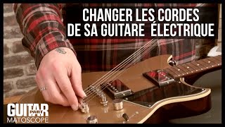 MATOSCOPE  Comment changer les cordes de sa guitare électrique [upl. by Briano]