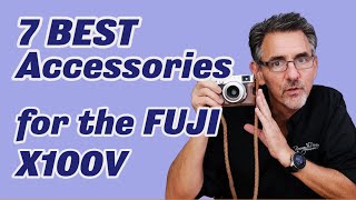 7 MUST HAVE accessories for the Fuji X100V [upl. by Ainaznat6]