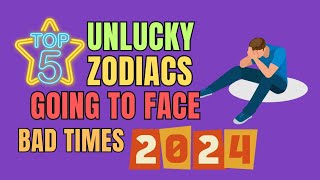 Top 5 Unlucky Zodiac Signs Going To Face Bad Times In 2024  Ziggy Natural [upl. by Segal125]