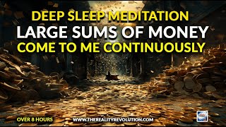 Deep Sleep Meditation  Large Sums Of Money Come To Me Continuously [upl. by Eceerehs]