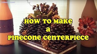 DIY Pinecone Centerpiece for Fall  GiftBasketAppeal [upl. by Nilved862]