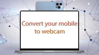 Convert Your Mobile into Webcam [upl. by Benedict]