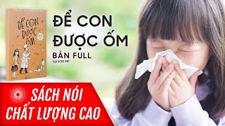 Sách nói Để Con Được Ốm  Uyên Bùi Bác Sĩ Trí Đoàn  Voiz FM [upl. by Esikram]