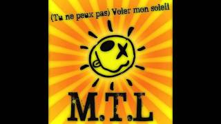 MTL  Tu ne peux pas Voler Mon Soleil [upl. by Sunday145]