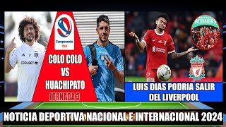 Por la Jornada 3 Colo Colo se enfrenta a Huachipato 2024  Luis Díaz podría salir del Liverpool [upl. by Cynar]