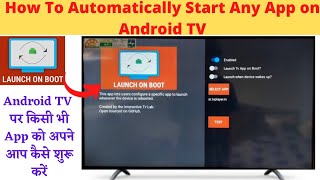 How To Automatically Start Any App on Android TV [upl. by Aissyla]