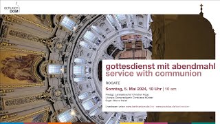 Gottesdienst mit Abendmahl am Sonntag Rogate 5 Mai 2024 10 Uhr [upl. by Lemmueu]