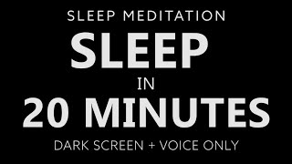 Guided Sleep Meditation Fall Asleep in 20 Minutes Very Strong Dark Screen amp Voice Only [upl. by Moise803]