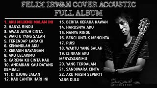 FELIX IRWAN  COVER ACOUSTIC  FULL ALBUM  lagu santai [upl. by Japeth]