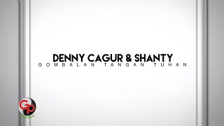 Denny Cagur amp Shanty  Gombalan Tangan Tuhan Official Lyric [upl. by Enitsyrhc7]