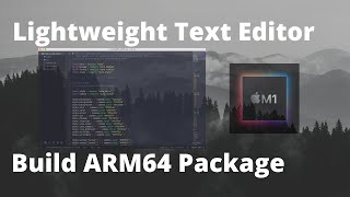 A Lightweight Text Editor No One Is Talking About  Build ARM64 Package [upl. by Standford]