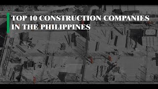 TOP 10 BEST CONSTRUCTION COMPANIES IN THE PHILIPPINES constructioncompanies philippines 2022 [upl. by Cogn]