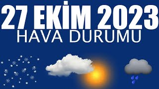 27 Ekim 2023 Hava Durumu Tüm İllerin Hava Durumu [upl. by Arbrab]