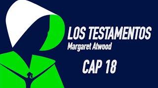 Los Testamentos cap 18 Margaret Atwood Audiolibro [upl. by Ynavoeg238]