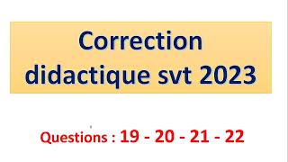 correction didactique svt 2023  partie V questions 19 20  21  22 [upl. by Allesor]