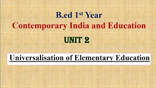 Universalization of Elementary Education  UEE Contemporary India amp Education  Unit 2 [upl. by Enilemme886]