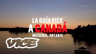 La Guía Vice a Canadá  Muskoka  Capítulo 1 [upl. by Remy]