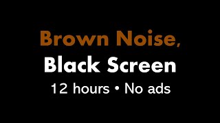 Brown Noise Black Screen 🟤⬛ • 12 hours • No ads [upl. by Izaak1]