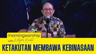 KETAKUTAN MEMBAWA KEBINASAAN  MORNING WORSHIP  7 FEBRUARI 2024 [upl. by Aisereht]