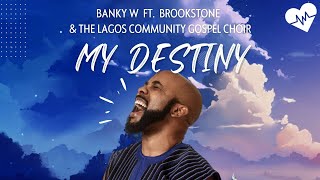 Banky W  My Destiny Lyrics ft BrookStone amp The Lagos Community Gospel Choir  Songish [upl. by Dominica]