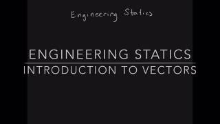 Engineering Statics  Introduction to Vectors [upl. by Ramed520]