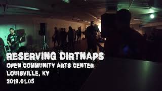 RESERVING DIRTNAPS Full Set  Open Community Arts Center  20190105 [upl. by Navonod]