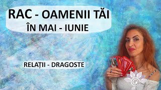 RAC Oamenii tăi în MAI  IUNIE Tarot  Relații Persoana specială Zodii de APĂ  Horoscop [upl. by Bergren]