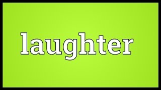 Laughter Meaning [upl. by Sidnala]